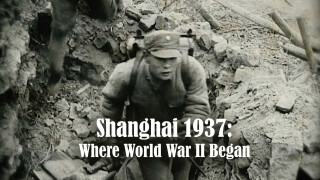 Shanghai 1937: Where World War II Began