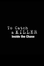 To Catch a Killer: Inside the Chase