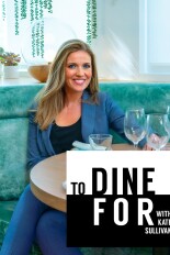 To Dine For With Kate Sullivan