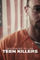 Sentenced to Life: Teen Killers