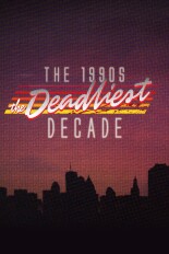 The 1990s: The Deadliest Decade