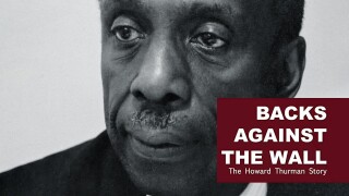 Backs Against the Wall: The Howard Thurman Story