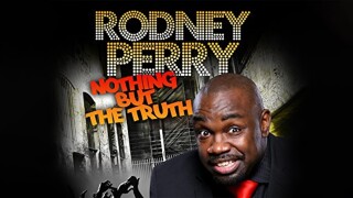 Rodney Perry: Nothing But the Truth
