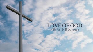 Love of God With Pastor Randy Brodhagen