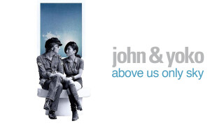 John & Yoko: Above Us Only Sky