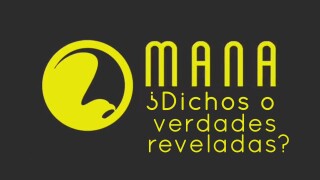 Maná: ¿Dichos o verdades reveladas?