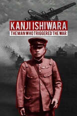 Kanji Ishiwara: The Man Who Triggered the War