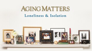 Aging Matters: Loneliness & Isolation