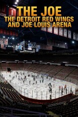 The Joe: The Detroit Red Wings and Joe Louis Arena