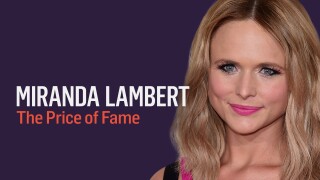 Miranda Lambert: The Price of Fame