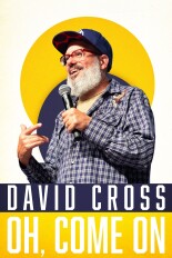 David Cross: Oh Come On