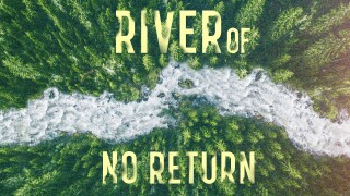 River of No Return