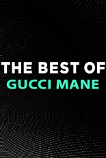 The Best of Gucci Mane