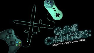 Game Changers: Inside the Video Game Wars