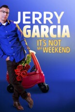 Jerry Garcia: It's Not My Weekend
