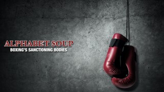 Alphabet Soup: Boxing's Sanctioning Bodies