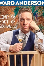 Ward Anderson: Kind of, Sort of, Grown Up