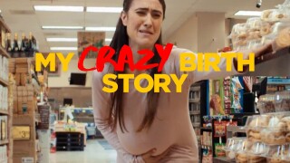 My Crazy Birth Story