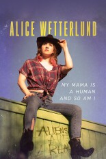 Alice Wetterlund: My Mama Is a Human and So Am I