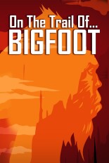 On the Trail of... Bigfoot