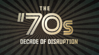 The 70s: Decade of Disruption