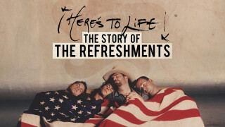 Here's to Life: The Story of The Refreshments