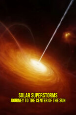 Solar Superstorms: Journey to the Center of the Sun