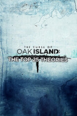 The Curse of Oak Island: The Top 25 Theories