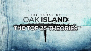 The Curse of Oak Island: The Top 25 Theories