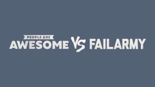 People Are Awesome vs. FailArmy