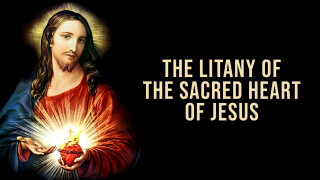 The Litany of the Sacred Heart of Jesus