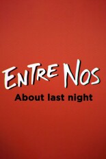 Entre Nos: About Last Night