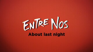 Entre Nos: About Last Night