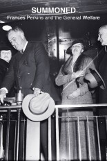 Summoned: Frances Perkins and the General Welfare