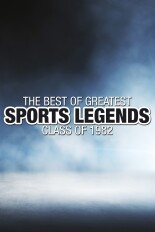 The Best of Greatest Sports Legends: Class of 1982