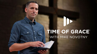 Time of Grace With Pastor Mike Novotny