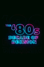 The 80s: Decade of Decision