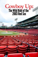 Cowboy Up: The Wild Ride of the 2003 Red Sox