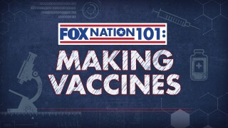 Fox Nation 101: Making Vaccines