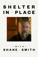 Shelter in Place With Shane Smith