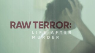 Raw Terror: Life After Murder