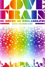 Love Train: The Sound of Philadelphia -- Live in Concert