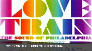 Love Train: The Sound of Philadelphia -- Live in Concert