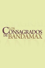 Los consagrados de Bandamax