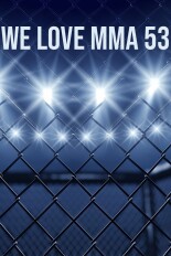 We Love MMA 53