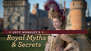 Lucy Worsley's Royal Myths & Secrets