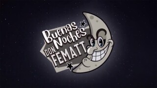 Buenas noches Don Fematt