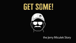 Get Some! The Jerry Miculek Story