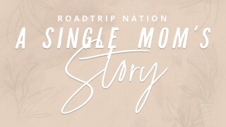 Roadtrip Nation: A Single Mom's Story