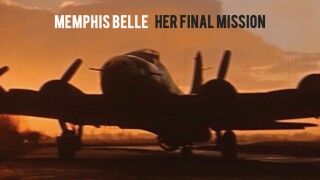 Memphis Belle: Her Final Mission